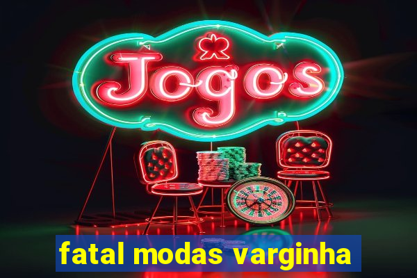 fatal modas varginha
